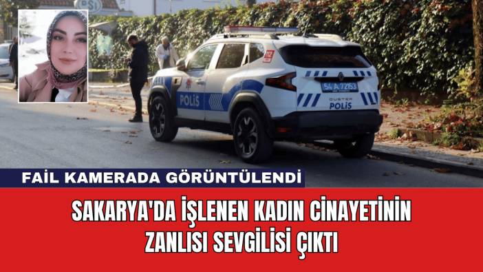 Sakarya'da Kadın Cinayetinin Zanlısı Sevgilisi Çıktı