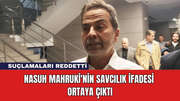 Nasuh Mahruki'nin Savcılık İfadesi Ortaya Çıktı