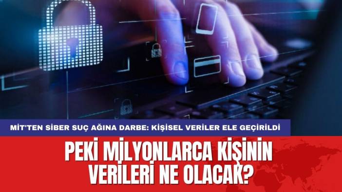 MİT'ten Siber Suç Ağına Darbe: Kişisel Veriler Ele Geçirildi