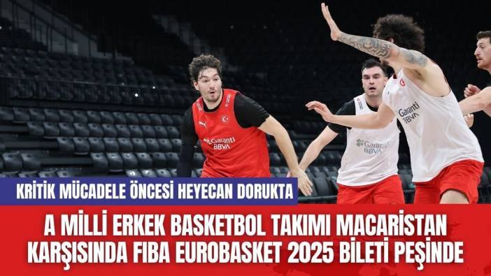 A Milli Erkek Basketbol Takımı Macaristan Karşısında FIBA EuroBasket 2025 Bileti Peşinde