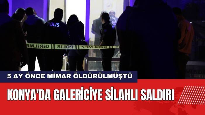 Konya'da Galericiye Silahlı Saldırı!