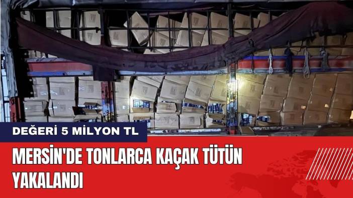 Mersin'de Tonlarca Kaçak Tütün Yakalandı