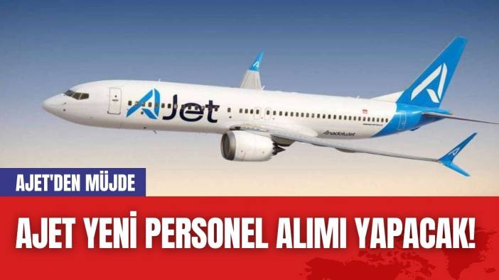 AJet Yeni Personel Alımı Yapacak! AJet'den Müjde
