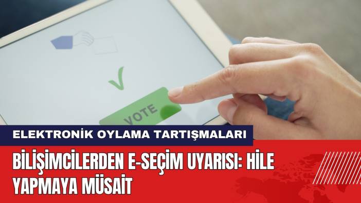 Bilişimcilerden E-Seçim Uyarısı: Hile Yapmaya Müsait