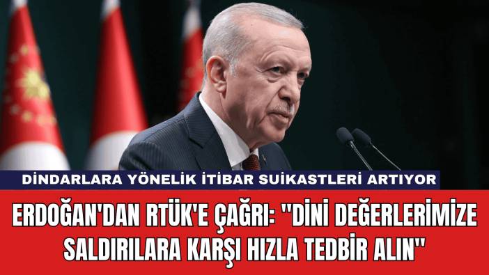Erdoğan'dan RTÜK'e Çağrı: 