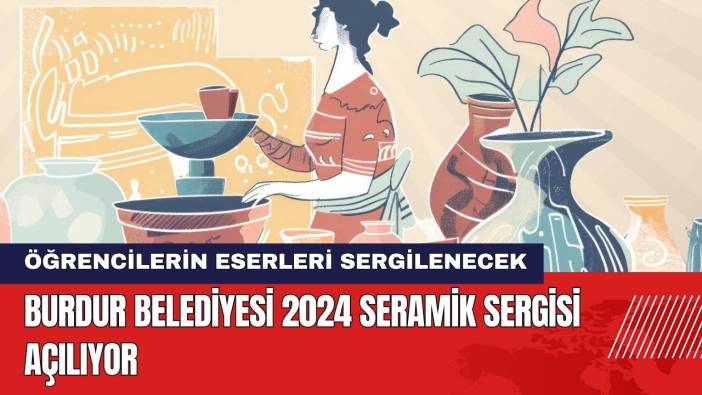 Burdur Belediyesi Seramik Sergisi Açılıyor