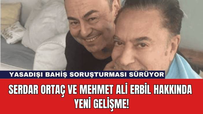 Serdar Ortaç ve Mehmet Ali Erbil Hakkında Yeni Gelişme!