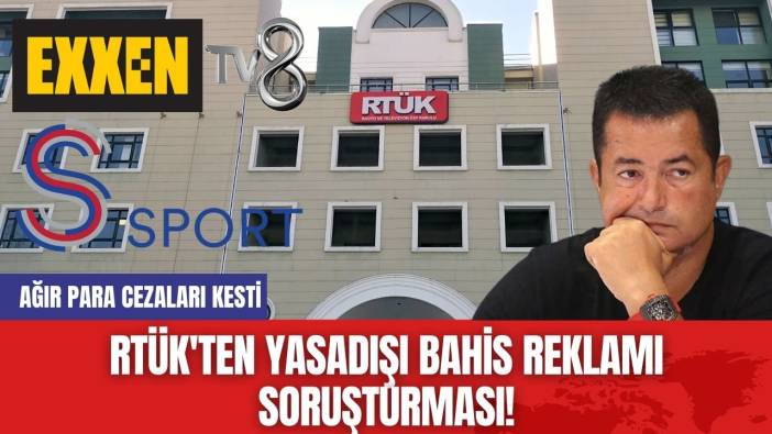 RTÜK'ten Yasadışı Bahis Reklamı Soruşturması! Ağır Para Cezaları Kesti