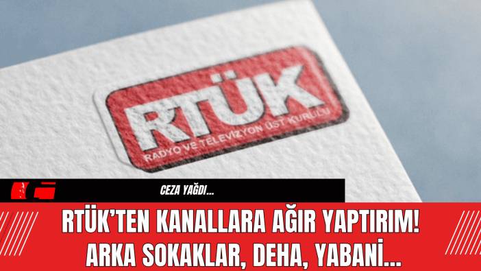 RTÜK’ten Kanallara Ağır Yaptırım! Arka Sokaklar, Deha, Yabani...
