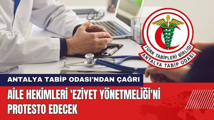 Antalya'da Aile Hekimleri 'Eziyet Yönetmeliği'ni Protesto Edecek