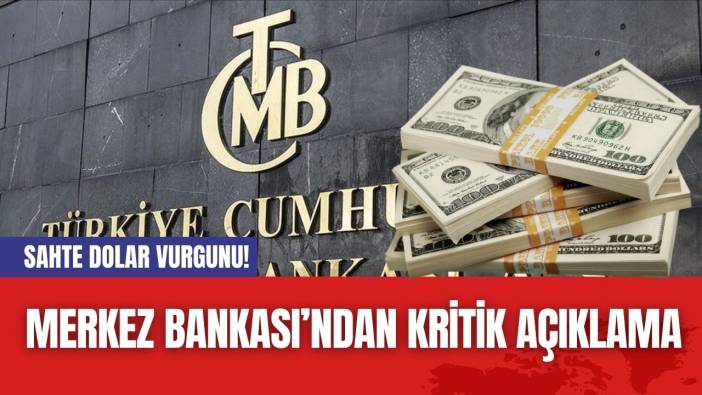 Sahte Dolar Vurgunu! Merkez Bankası’ndan Kritik Açıklama