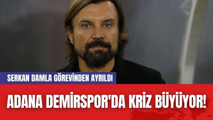 Adana Demirspor'da Kriz Büyüyor! Serkan Damla Görevinden Ayrıldı