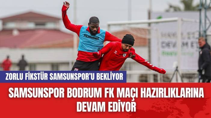 Samsunspor Bodrum FK Maçı Hazırlıklarına Devam Ediyor