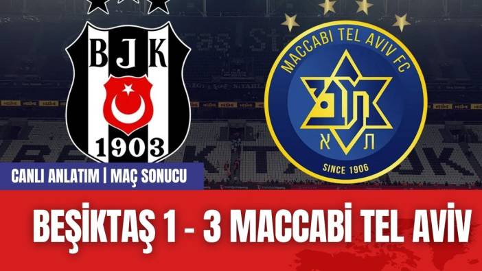 MAÇ SONUCU BEŞİKTAŞ 1 - 3 TEL AVİV