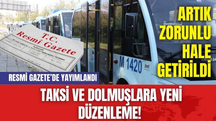 Taksi ve Dolmuşlara Yeni Düzenleme! Resmi Gazete’de Yayımlandı