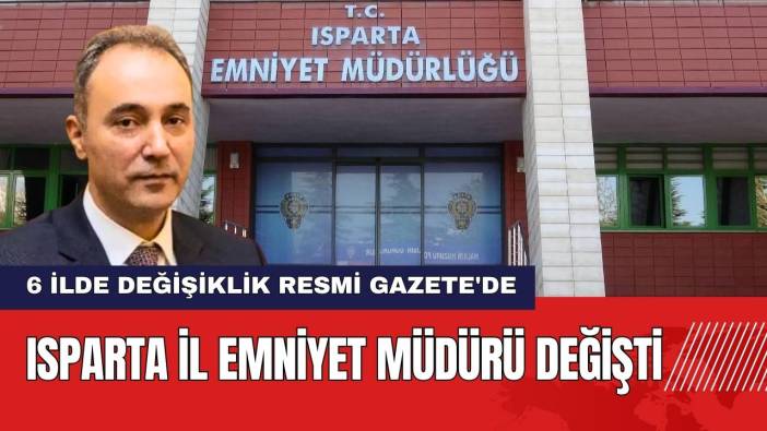 Isparta İl Emniyet Müdürü Değişti