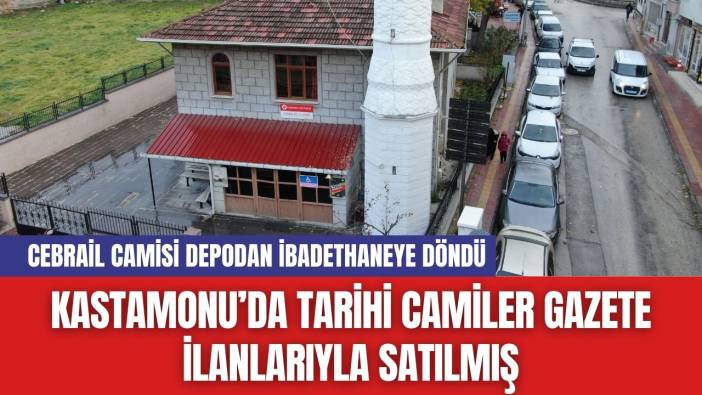 Kastamonu’da Tarihi Camiler Gazete İlanlarıyla Satılmış
