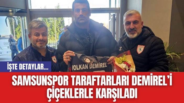 Samsunspor Taraftarları Demirel’i Çiçeklerle Karşıladı