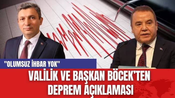 Valilik ve Başkan Böcek’ten deprem açıklaması: "Olumsuz ihbar yok"