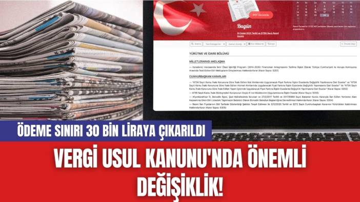 Vergi Usul Kanunu'nda Önemli Değişiklik! Ödeme Sınırı 30 Bin Liraya Çıkarıldı