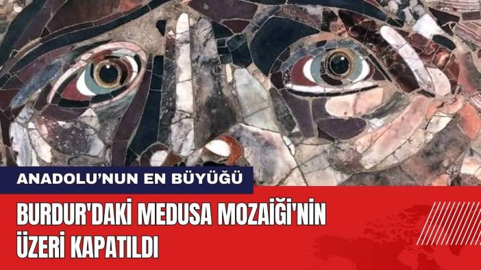 Burdur'daki Medusa Mozaiği'nin Üzeri Kapatıldı