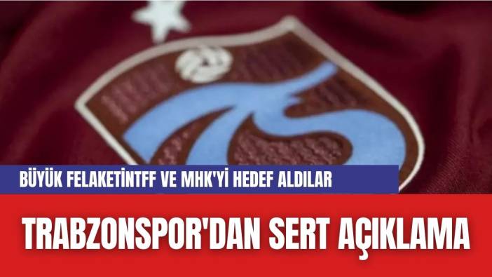Trabzonspor'dan Sert Açıklama: TFF ve MHK'yi Hedef Aldılar
