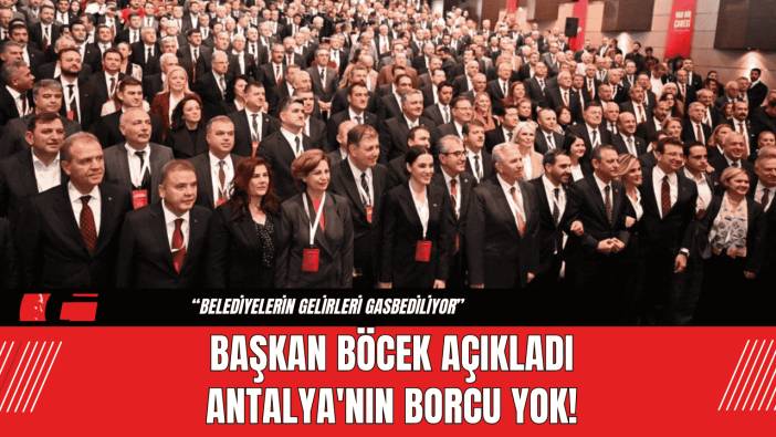 Başkan Böcek Açıkladı Antalya'nın Borcu Yok!
