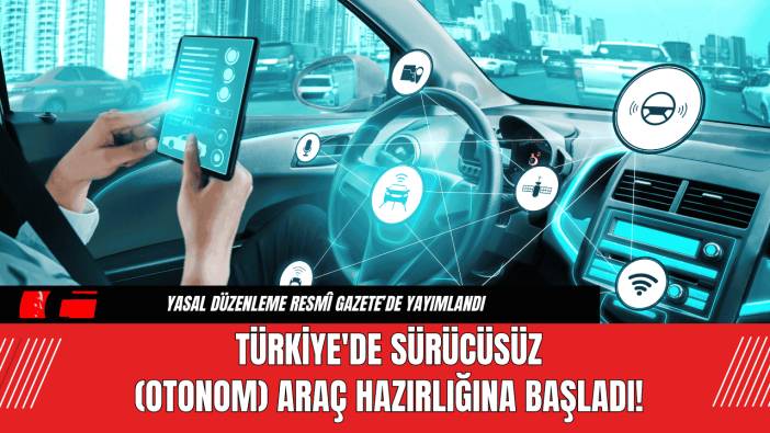 Türkiye'de Sürücüsüz Araç Hazırlığına Başladı!
