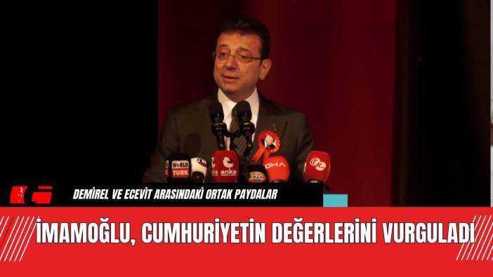 İmamoğlu, Cumhuriyetin Değerlerini Vurguladı