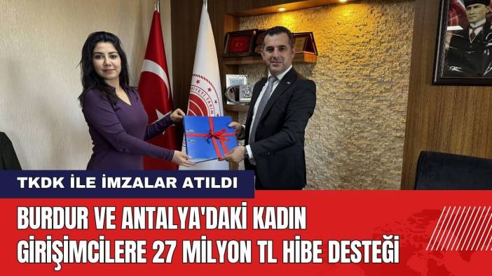 Burdur ve Antalya'daki Kadın Girişimcilere 27 Milyon TL Hibe Desteği