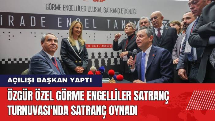 Özgür Özel Görme Engelliler Satranç Turnuvası'nda Satranç Oynadı
