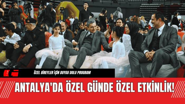 Antalya'da Özel Günde Özel Etkinlik!