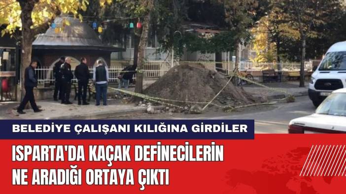Isparta'da Kaçak Definecilerin Ne Aradığı Ortaya Çıktı