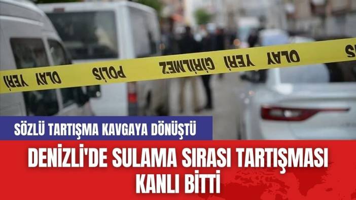 Denizli'de Sulama Sırası Tartışması Kanlı Bitti