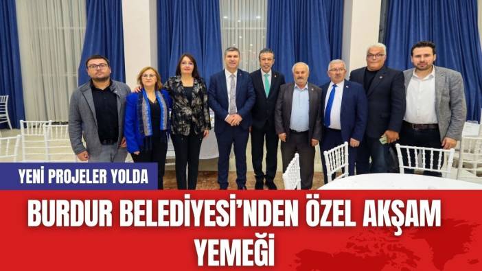 Burdur Belediyesi’nden Özel Akşam Yemeği
