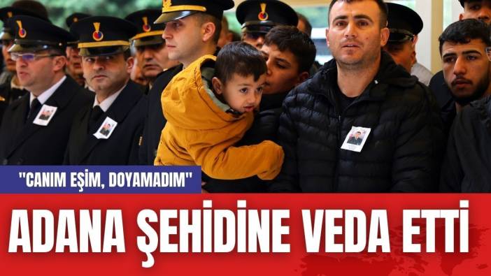 Adana Şehidine Veda Etti