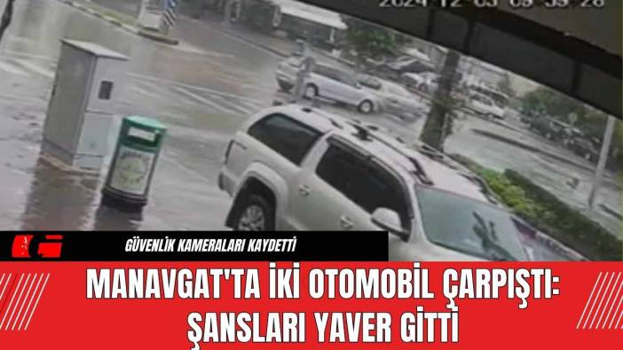 Manavgat'ta İki Otomobil Çarpıştı: Şansları Yaver Gitti