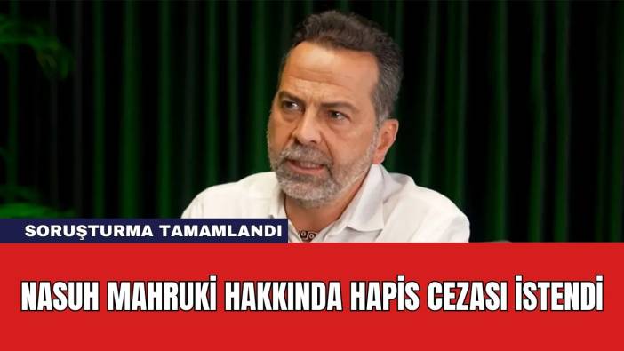 Nasuh Mahruki Hakkında Hapis Cezası İstendi