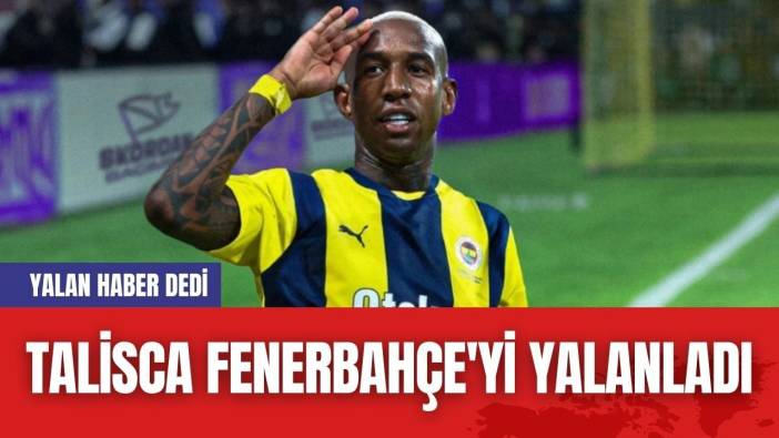 Talisca Fenerbahçe'yi Yalanladı