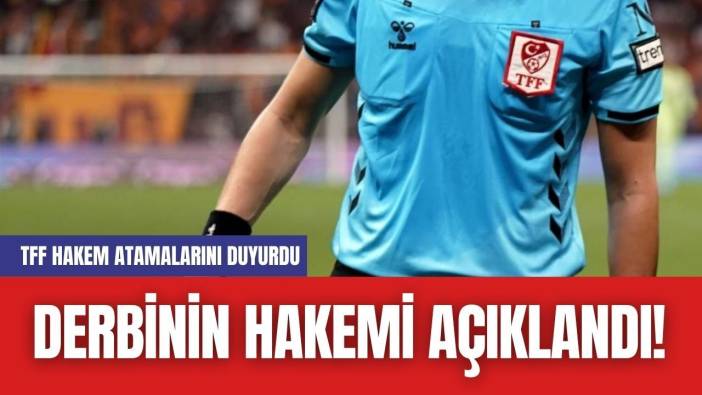 Derbinin Hakemi Açıklandı! TFF Hakem Atamalarını Duyurdu