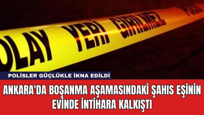 Ankara'da Boşanma Aşamasındaki Şahıs Eşinin Evinde İnt*hara Kalkıştı