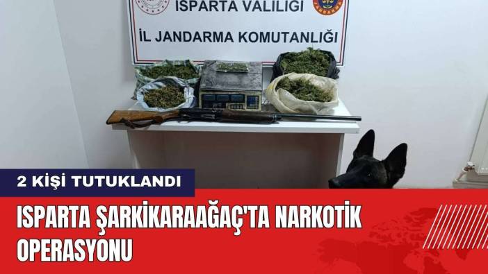 Isparta Şarkikaraağaç'ta Narkotik Operasyonu