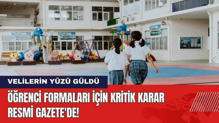 Öğrenci Formaları İçin Kritik Karar Resmi Gazete'de! Velilerin Yüzü Güldü