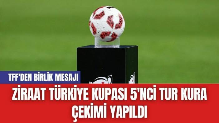Ziraat Türkiye Kupası 5'nci Tur Kura Çekimi Yapıldı