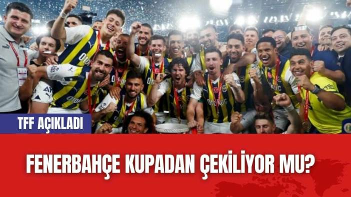 Fenerbahçe Kupadan Çekiliyor Mu?
