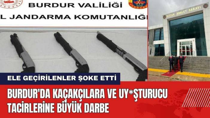 Burdur'da Kaçakçılara ve Uy*şturucu Tacirlerine Büyük Darbe