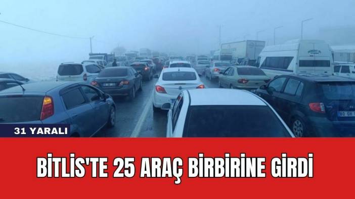 Bitlis'te 25 Araç Birbirine Girdi: 31 Yaralı