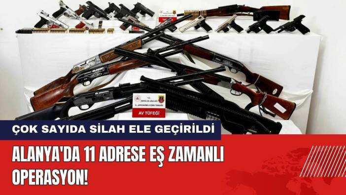 Antalya Alanya'da 11 Adrese Eş Zamanlı Operasyon!