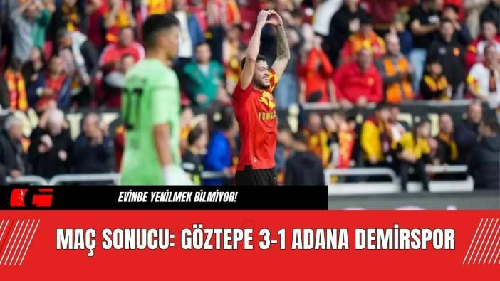 Maç Sonucu: Göztepe 3-1 Adana Demirspor