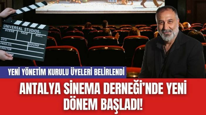 Antalya Sinema Derneği’nde Yeni Dönem Başladı!